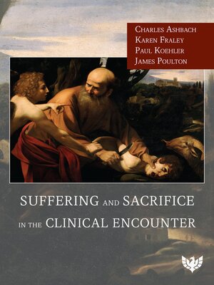 cover image of Suffering and Sacrifice in the Clinical Encounter